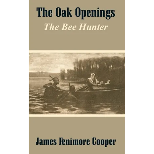 The Oak Openings: The Bee Hunter - Paperback