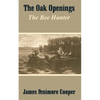 The Oak Openings: The Bee Hunter - Paperback