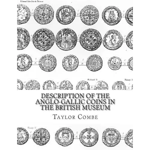 Description of the Anglo-Gallic Coins in the British Museum - Paperback