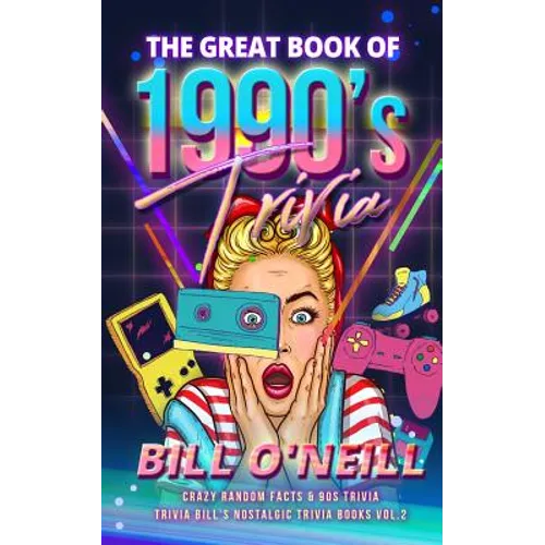 The Great Book of 1990s Trivia: Crazy Random Facts & 90s Trivia - Paperback