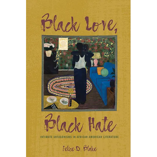 Black Love, Black Hate: Intimate Antagonisms in African American Literature - Paperback
