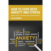 How to Cope with Anxiety and Stress - Paperback