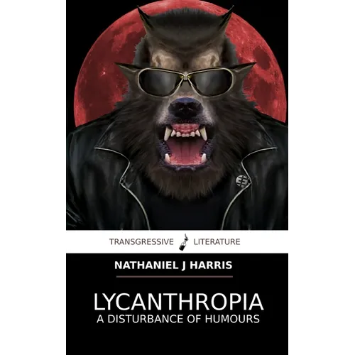 Lycanthropia: A Disturbance of Humours - Paperback