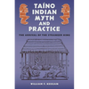 Taíno Indian Myth and Practice: The Arrival of the Stranger King - Paperback