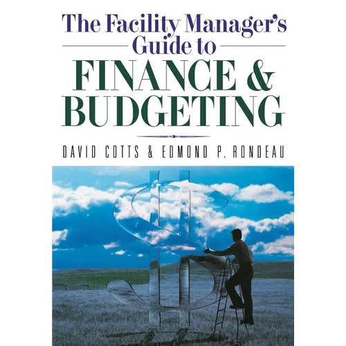 The Facility Manager's Guide to Finance and Budgeting - Paperback