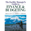 The Facility Manager's Guide to Finance and Budgeting - Paperback