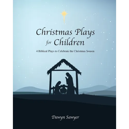 Christmas Plays for Children: 4 Biblical Plays to Celebrate the Christmas Season - Paperback