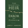 THE RIGHTFUL HEIR And The Error Of Zionism: Volume 1 - Hardcover