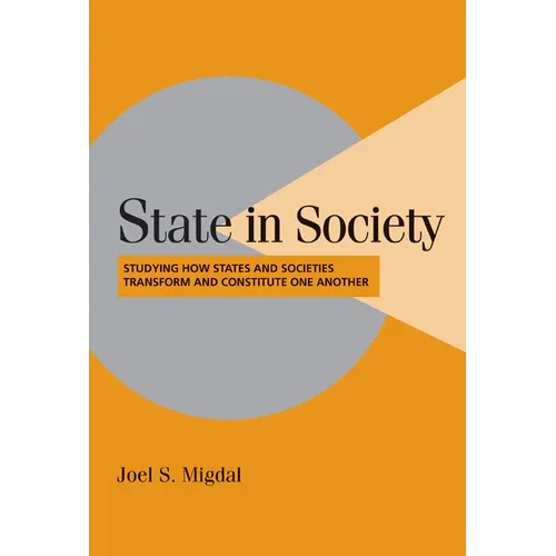 State in Society: Studying How States and Societies Transform and Constitute One Another - Paperback