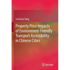 Property Price Impacts of Environment-Friendly Transport Accessibility in Chinese Cities - Paperback