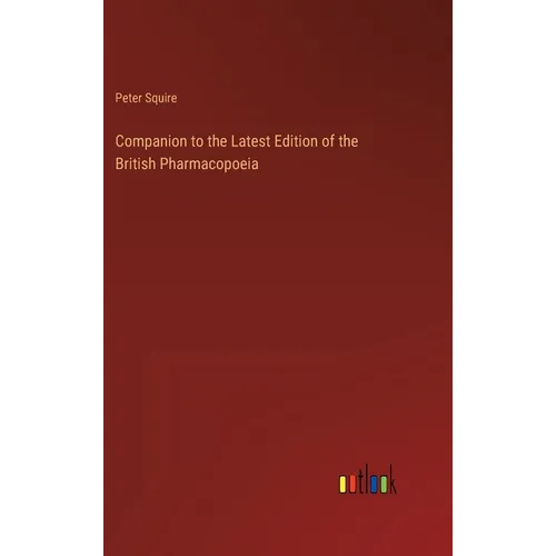 Companion to the Latest Edition of the British Pharmacopoeia - Hardcover