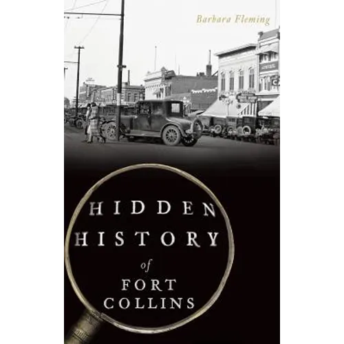 Hidden History of Fort Collins - Hardcover