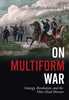 On Multiform War: Strategy, Revolution, and the Nine-Head Monster. - Hardcover
