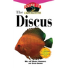 The Discus: An Owner's Guide to a Happy Healthy Fish - Hardcover