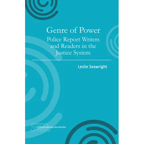 Genre of Power: Police Report Writers and Readers in the Justice System - Paperback