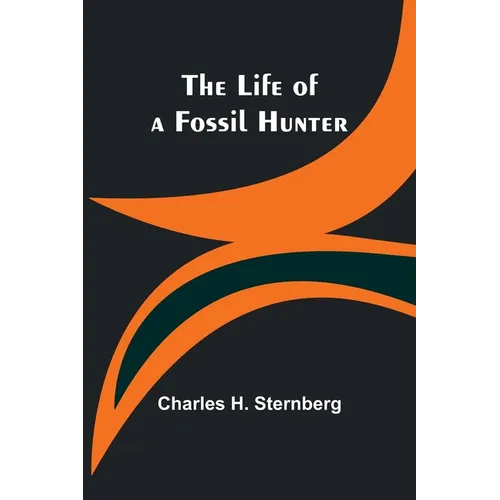The Life of a Fossil Hunter - Paperback