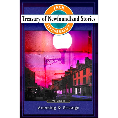 Treasury of Newfoundland Stories Volume II: Amazing and Strange - Paperback