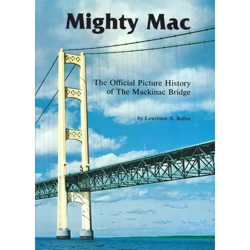 Mighty Mac: The Official Picture History of the Mackinac Bridge - Paperback