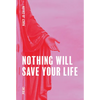 Nothing Will Save Your Life - Paperback