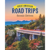 Great American Road Trips - Scenic Drives: Discover Insider Tips, Must-See Stops, Nearby Attractions and More - Paperback