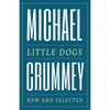Little Dogs: New and Selected Poems - Paperback