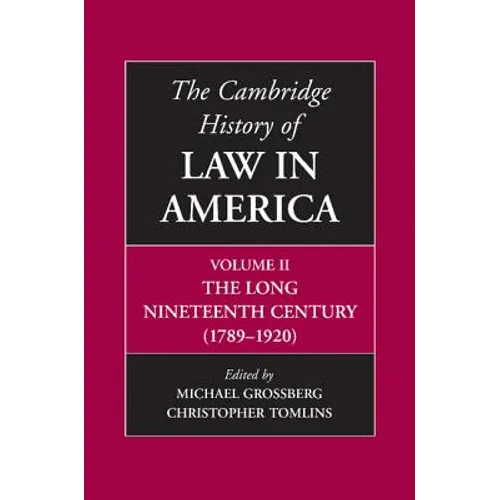The Cambridge History of Law in America, Volume II: The Long Nineteenth Century (1789-1920) - Paperback