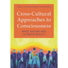 Cross-Cultural Approaches to Consciousness: Mind, Nature, and Ultimate Reality - Paperback