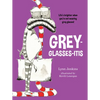 Grey-Glasses-Itis: Life's Brighter When You're Not Wearing Grey Glasses! - Paperback