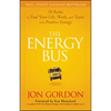 The Energy Bus: 10 Rules to Fuel Your Life, Work, and Team with Positive Energy - Hardcover