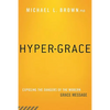 Hyper-Grace: Exposing the Dangers of the Modern Grace Message - Paperback