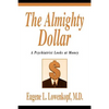 The Almighty Dollar: A Psychiatrist Looks at Money - Paperback