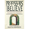 Professors Who Believe: The Spiritual Journeys of Christian Faculty - Paperback
