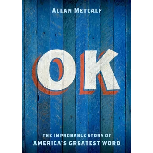 OK: The Improbable Story of America's Greatest Word - Paperback