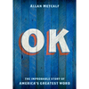 OK: The Improbable Story of America's Greatest Word - Paperback
