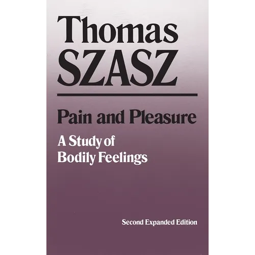 Pain and Pleasure: A Study of Bodily Feelings, Second Expanded Edition - Paperback
