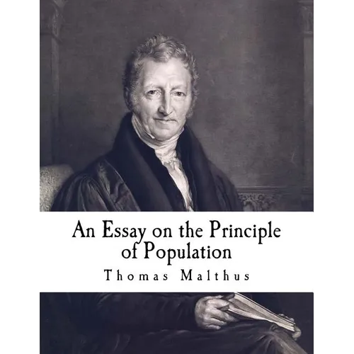 An Essay on the Principle of Population: The Future Improvement of Society - Paperback