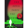 The Devil Takes You Home - Paperback