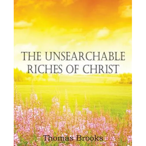 The Unsearchable Riches of Christ - Paperback