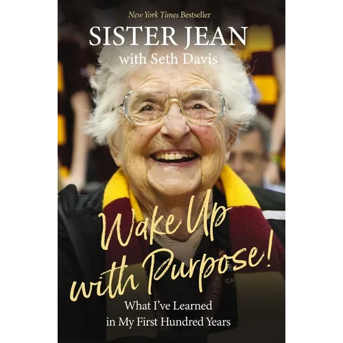 Wake Up with Purpose!: What I've Learned in My First Hundred Years - Hardcover