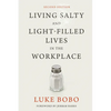 Living Salty and Light-Filled Lives in the Workplace, Second Edition - Paperback
