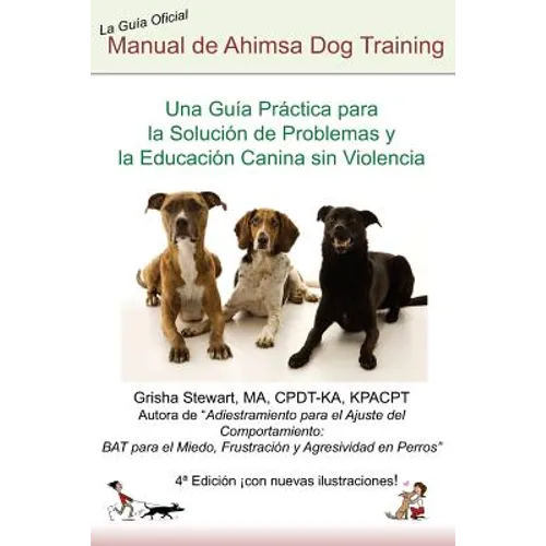 Manual Oficial de Ahimsa Dog Training: Una Guía Práctica para la Solución de Problemas y la Educación Canina sin Violencia - Paperback