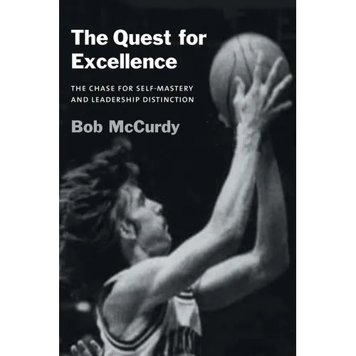 The Quest for Excellence: The Chase for Self-Mastery and Leadership Distinction - Paperback