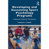 Developing and Sustaining Sport Psychology Programs: A Resource Guide for Practitioners - Paperback