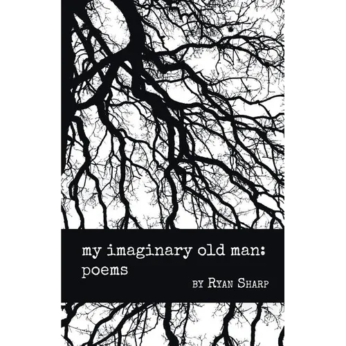 my imaginary old man: poems - Paperback