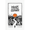 Walk A Little Slower: A Collection of Poems and Other Words - Paperback