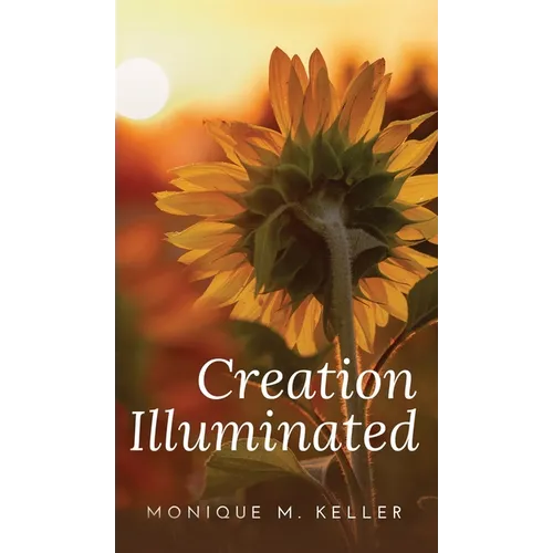 Creation Illuminated - Hardcover