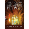 Our Ordinary Lives Hold an Extraordinary Purpose - Paperback