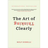 The Art of Thinking Clearly - Paperback