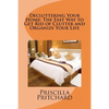 Decluttering Your Home: The Fast Way to Get Rid of Clutter and Organize Your Life: Declutter and simplify - Paperback
