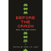 Before the Crash: Early Video Game History - Paperback
